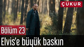 Çukur 23. Bölüm - Elvis'e Büyük Baskın
