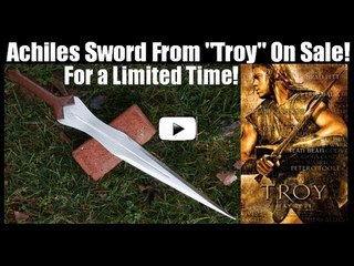 Achilles Sword Influenced by Movie Troy On Sale for Limited Time-View Footage