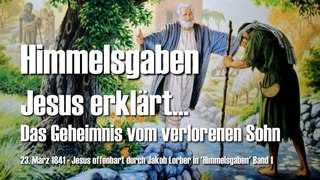 JESUS LÜFTET DAS GEHEIMNIS VOM VERLORENEN SOHN ❤️ Himmelsgaben ... Offenbart durch Jakob Lorber