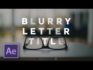 Create a BLURRY LETTER Title in After Effects!