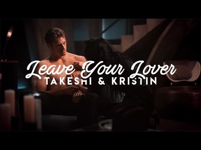 Takeshi kristin | leave your lover