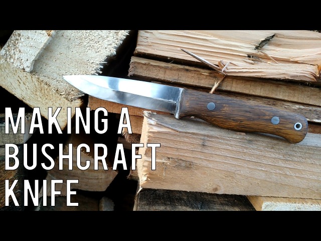 Making a bushcraft knife