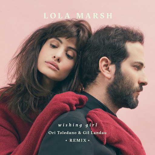 Lola Marsh альбом Wishing Girl (Ori Toledano & Gil Landau Remix)