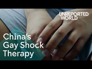Gay shock therapy still in use in China | Unreported World