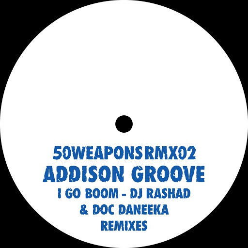 Addison Groove альбом I Go Boom / Rashad & Doc Daneeka Remixes