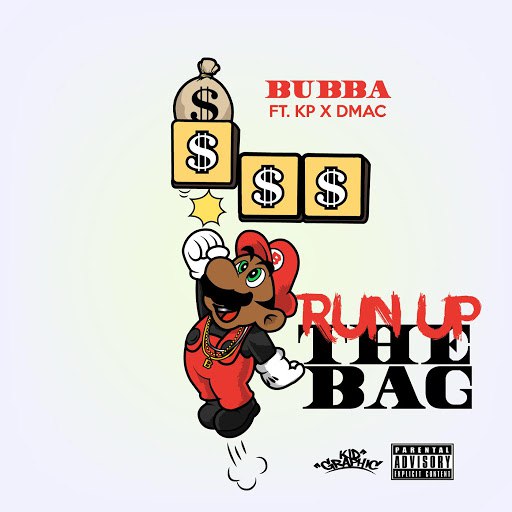Bubba альбом Run up the Bag (feat. Kp & Dmac)