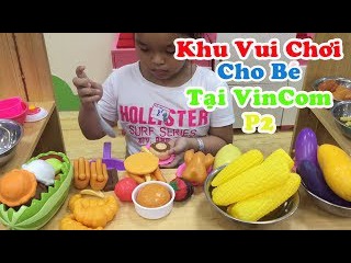 Khu vui chơi cho trẻ em tại Vincom | Bé chơi nấu ăn | 3 Chú Gấu