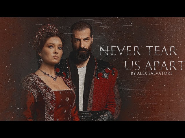 Kosem kemankes | Never Tear Us Apart