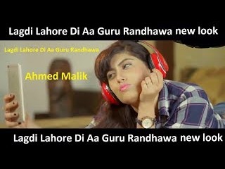 Lagdi Lahore Di Aa Guru Randhawa new punjabi video song