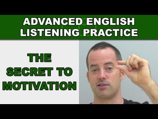 The Secret to Motivation - Speak English Fluently - Advanced English Listening Practice - 64