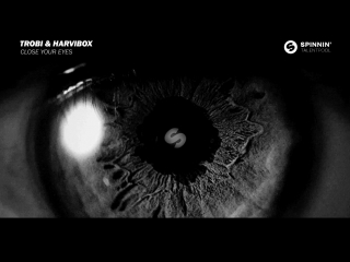 Trobi & Harvibox - Close Your Eyes (Spinnin Talent Pool) Голосуй в описании