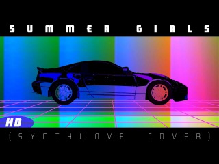 Hot Dad - Summer Girls (LFO Synthwave Cover)