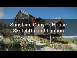 Sunshine Canyon House - SketchUp, Lumion