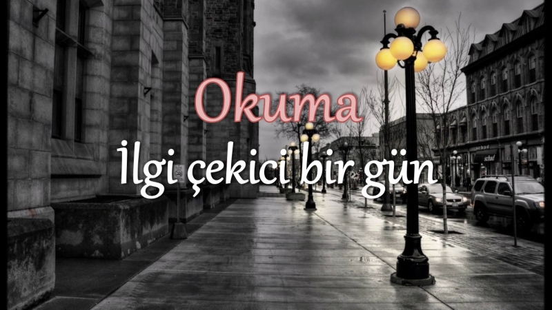 Okuma. İlgi çekici bir gün