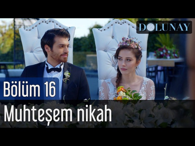 Dolunay 16. Bölüm - Muhteşem Nikah