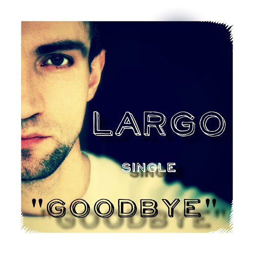 Largo альбом Goodbye