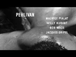 Пехливан / Pehlivan / 1964 / Морис Пиала