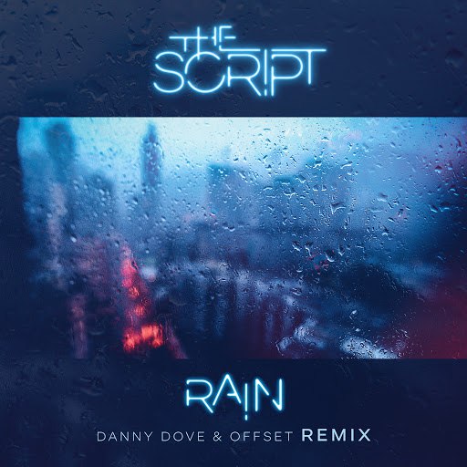 The Script альбом Rain (Danny Dove & Offset Remix)