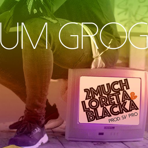 2Much альбом Um Grog (feat. Loreta, Blacka & Dj Samuka)