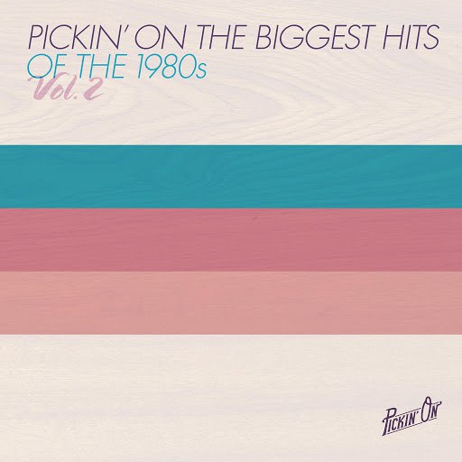 Pickin' On Series альбом Pickin' On the Biggest Hits of the 1980s Vol. 2