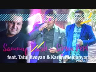 ♫Sammy Flash Sirun Peri ft Tatul Avoyan & Karen Melqonyan NEW HIT 2018♫