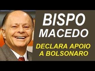 EDIR MACEDO ACABA DE DECLARAR APOIO A BOLSONARO