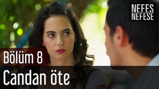 Nefes Nefese 8. Bölüm - Candan Öte