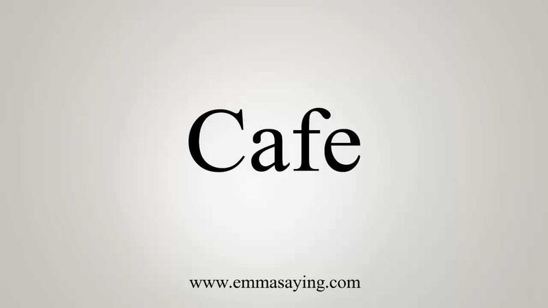 How to Pronounce Cafe