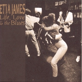 Etta James альбом Life, Love & The Blues