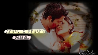 Arnav X Khushi ● Hold On