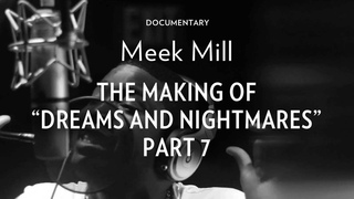 Meek Mill - The Making Of