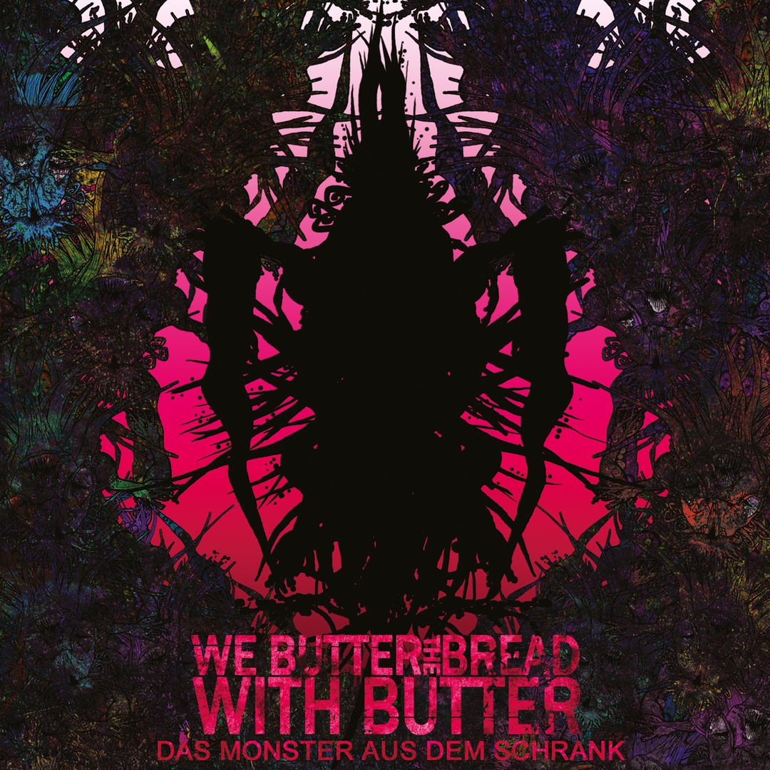 We Butter the Bread with Butter - Das Monster aus dem Schrank