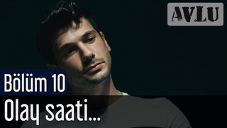 Avlu 10. Bölüm - Olay Saati...