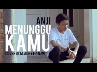 M. Adhytia Navis - Menunggu Kamu (ANJI Cover) • Индонезия