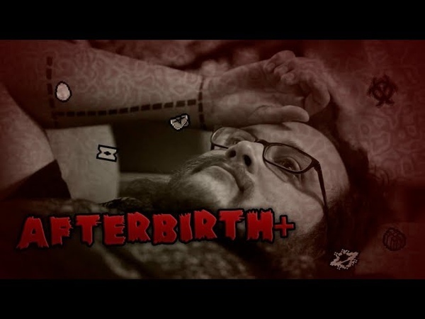 Сказ о спорной Afterbirth спустя год