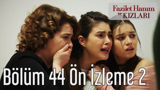 Fazilet Hanım ve Kızları 44. Bölüm 2. Ön İzleme