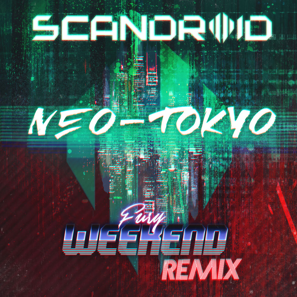 Scandroid - Neo-Tokyo (Fury Weekend Remix) (Single)