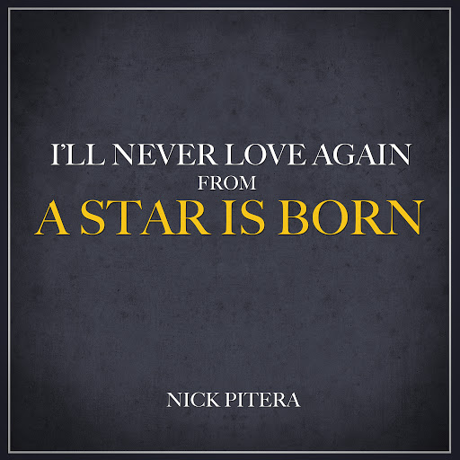 Nick Pitera альбом I'll Never Love Again (From "A Star is Born")