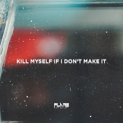 Альбом Flare Kill Myself If I Don't Make It