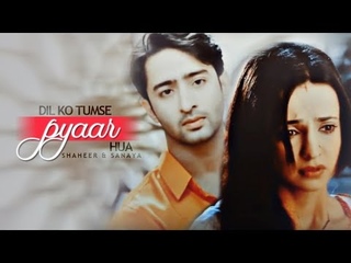 Shaheer & Sanaya II Dil Ko tumse pyaar hua