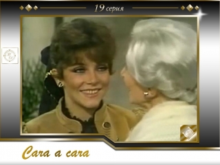Cara a cara - capitulo 19 / Лицом к лицу 19 серия