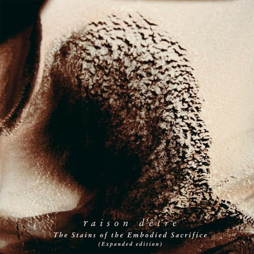 raison d'être альбом The Stains of the Embodied Sacrifice (Expanded)