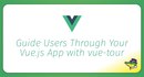 Guide Users Through Your Vue.js App with vue-tour