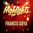 Francis Goya альбом Highlights of Francis Goya, Vol. 2