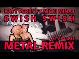 Katy Perry ft. Nicki Minaj - Swish Swish (Metal Remix by Arsafes)