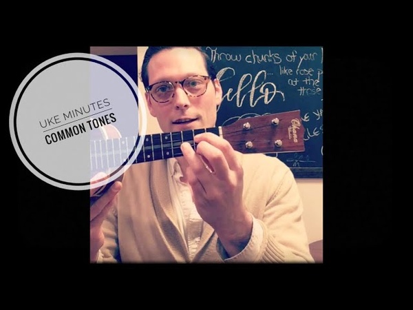 Uke Minutes 6 Common Tones