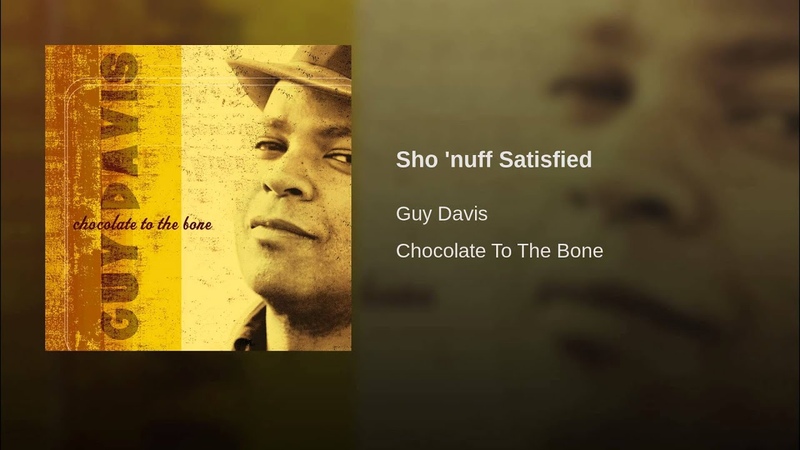 Sho nuff Satisfied