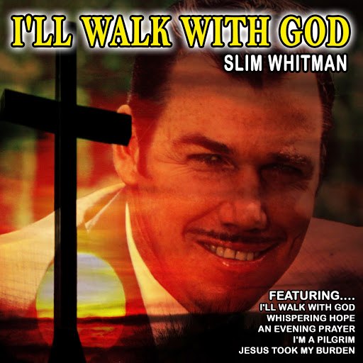 Slim Whitman альбом I'll Walk With God (Remastered)