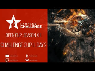 Open Cup: Season XIII Challenge Cup II. Day 2