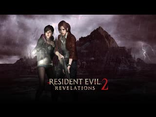 RESIDENT EVIL REVELATIONS 2 ПРЯМО СЕЙЧАС